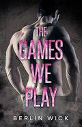 The Games We Play (Balance of Power #3) by Berlin Wick