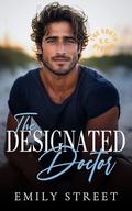 THE DESIGNATED DOCTOR: SMALL-TOWN OFF-LIMITS ROMANCE (THE SOUTH STRAND SOCIAL CLUB #2) by Emily Street