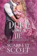 Duke with a Lie (Wicked Dukes Society #4) by Scarlett Scott
