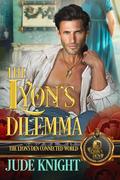 The Lyon’s Dilemma: The Lyon's Den Connected World by Jude Knight