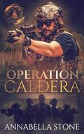 Operation Caldera (Operation Volcano #2) by Annabella Stone