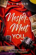 Nosfer-Meet You (Femme Fatale Monsters #4) by D.J. Russo