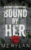 Bound by Her by M.Z. Rylan