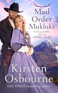 Mail Order Mukluks: Book 1 in Alaskan Brides (Brides of Beckham #67) by Kirsten Osbourne