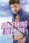 Something to Prove (Smithton Bears #2) by Lane Hayes