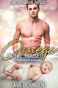 Omega in the House! (Omega Mansion #0) by Ava Beringer