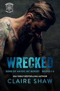 Wrecked: Sons of Havoc MC Boxset 1 by Claire Shaw