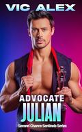 Advocate Julian: In This Romantic Suspense, Her Story Is the Trigger and He Is the Bullet. (Second Chance Sentinels #7) by Vic Alex