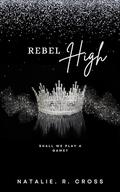Rebel High: The High Society Series by Natalie Cross