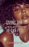 Giving Him Something He Can Feel : Cartrek & Virtue's story by Kennedy B.