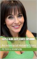 Lizzy & Alan: Lizzy Starts Exploring: An Interracial Hotwife Story (Lizzy & Alan: A Hotwife Love Story #3) by Peter G Johnson