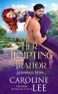 Her Tempting Traitor by Caroline Lee