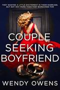 Couple Seeking Boyfriend: A Suspenseful and Spicy Erotic Psychological Thriller by Wendy Owens