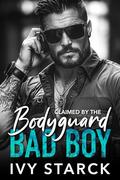 Claimed by the Bodyguard BAD BOY: An Enemies to Lovers Brother's Best Friend Romance by Ivy Starck