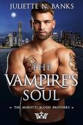 The Vampire's Soul (Moretti Blood Brothers Romance #14) by Juliette N. Banks