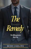 The Remedy: An Omegaverse Billionaire Romance (The Billionaireverse #1) by Missy Darling