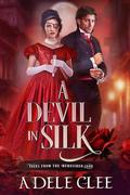 A Devil in Silk (Tales from The Burnished Jade #3) by Adele Clee
