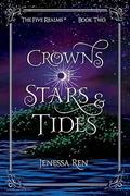 Crowns Of Stars And Tides by Jenessa Ren