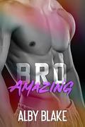 Bro Amazing: A Why Choose Gamer Romance by Alby Blake