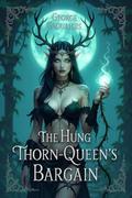 The Hung Thorn-Queen's Bargain (Courts of Silk & Sin #1) by George Saoulidis