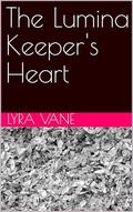 The Lumina Keeper's Heart by Lyra Vane