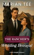 The Rancher's Wedding Betrayal by Marian Tee