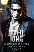 Kohl King: A King's Kiss Series by Lucian Bane