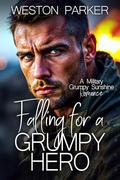 Falling for a Grumpy Hero by Weston Parker