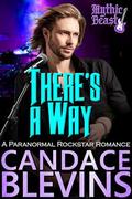 There's a Way: A Paranormal Rockstar Romance (Mythic Beast #2) by Candace Blevins