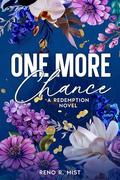 One More Chance: A Redemption Novel by Reno R. Mist