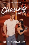 Chasing You (The Ruby Cove #3) by Bridie Charles