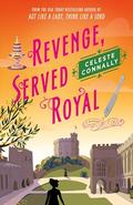 Revenge, Served Royal: A Mystery by Celeste Connally
