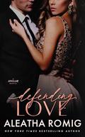 Defending Love by Aleatha Romig