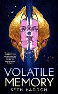 Volatile Memory (The Volatile Memory Duology #1) by Seth Haddon