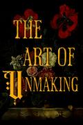 The Art of Unmaking by Parker Lennox