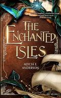The Enchanted Isles by Alycia E. Anderson