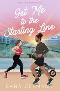 Get Me to the Starting Line (Run, Love, Repeat #2) by Sara Clement