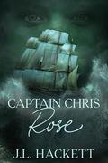 Captain Chris: Rose by J.L. Hackett
