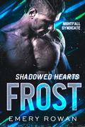 Shadowed Hearts: Frost (Nightfall Syndicate #2) by Emery Rowan