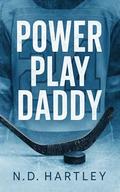 Power Play Daddy: A Secret Child second chance Hockey Romance (ND Ice Kings #1) by N.D. Hartley