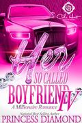 Her So Called Boyfriend 4: A Millionaire Romance: Finale by Princess Diamond
