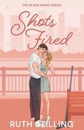 Shots Fired (The Blade Kings #3) by Ruth Stilling