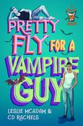 Pretty Fly for a Vampire Guy by Leslie McAdam, C.D. Rachels