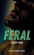 Feral: Part One by N. Slater
