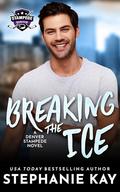 Breaking the Ice (Denver Stampede #6) by Stephanie Kay