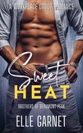 Sweet Heat (Brothers of Beaumont Peak #3) by Elle Garnet