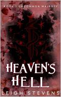 Heaven's Hell (Uncommon Majesty #1) by Leigh Stevens