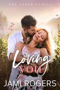 Loving You (The Asher Family #2) by Jami Rogers