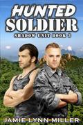 Hunted Soldier: Shadow Unit Book 3 (Shadow Unit #3) by Jamie Lynn Miller