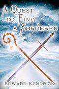 A Quest to Find a Sorcerer by Edward Kendrick